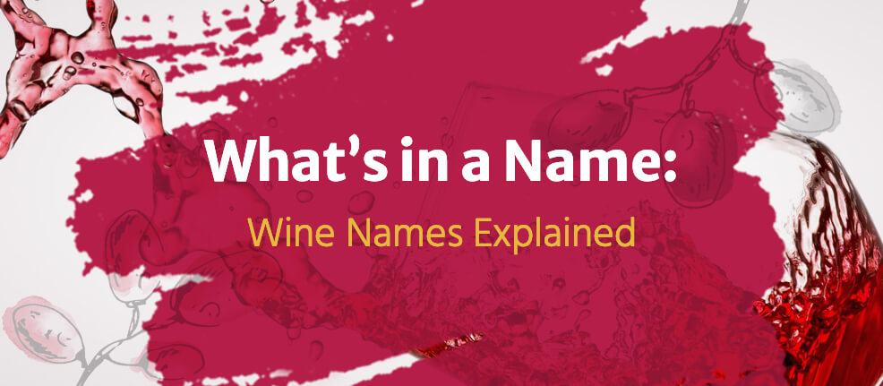 What's in a Name: Wine Names Explained