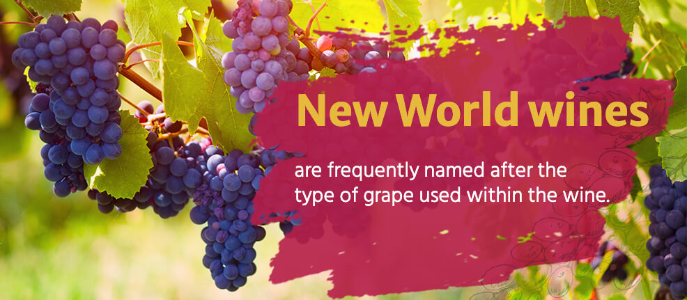 New World wines are frequently named after the type of grape used within the wine