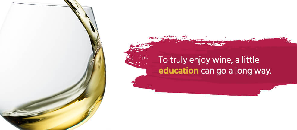 To truly enjoy wine, a little education can go a long way.