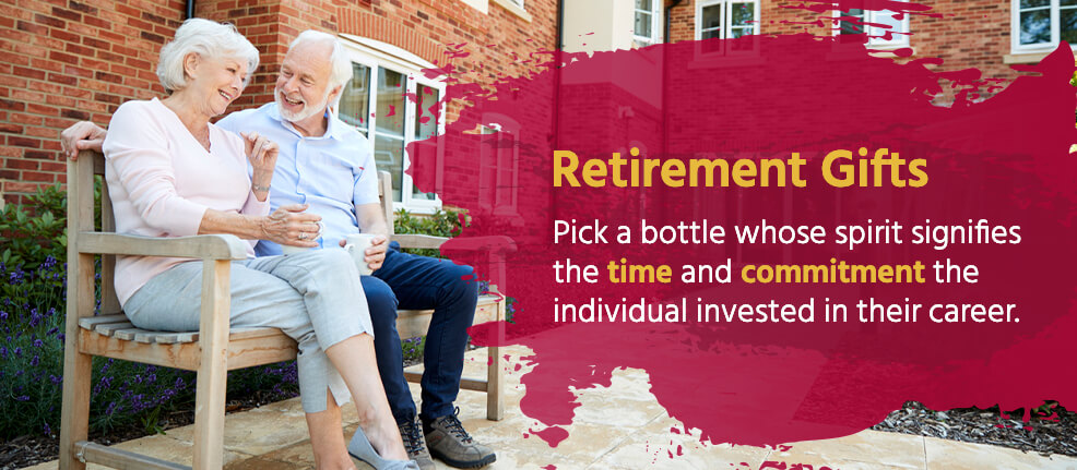 Retirement Gifts: Pick a bottle whose spirit signifies the time and commitment the individual invested in their career.