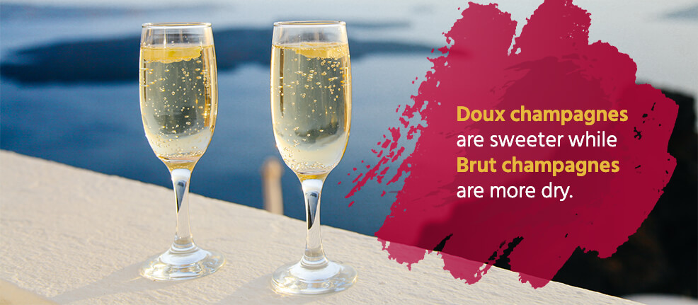 Doux champagnes are sweeter while Brut champagnes are more dry.