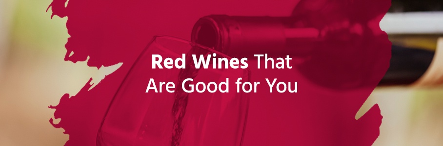 Red Wines That Are Good for You