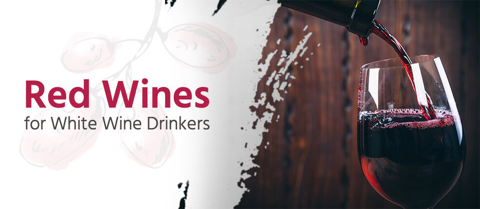 Red Wines for White Wine Drinkers