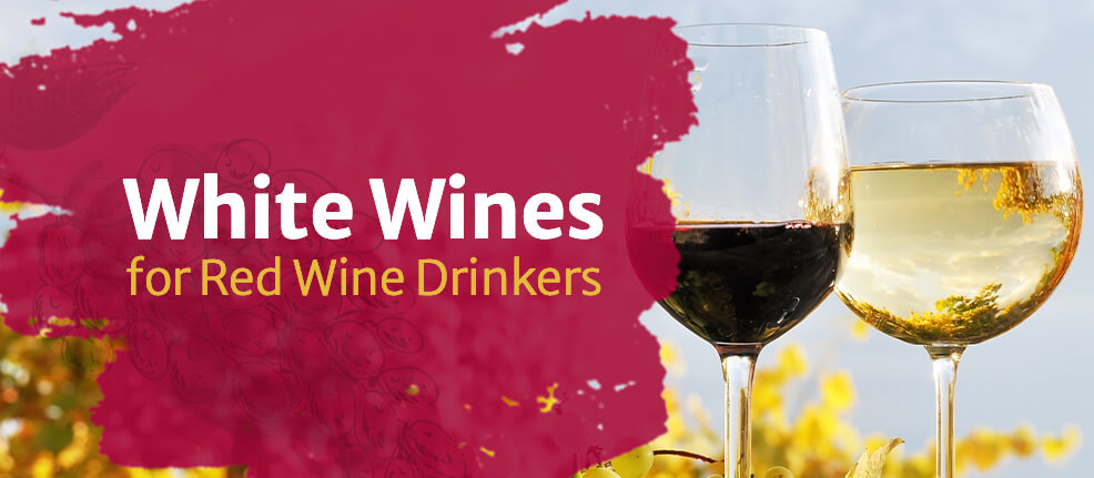 White Wines for Red Wine Drinkers