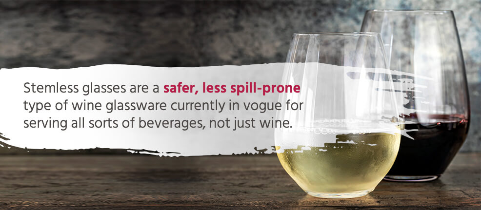 Stemless glasses are a safer, less spill-prone type of wine glassware currently in vogue for serving all sorts of beverages, not just wine. 