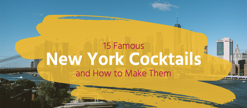 fifteen famous New York cocktails and how to make them