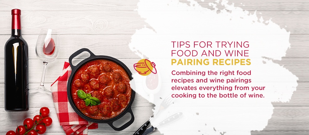 Tips for Trying Food and Wine Pairing Recipes. Combining the right food recipes and wine pairings elevates everything from your cooking to the bottle of wine.