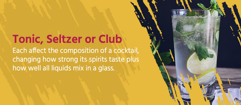 Tonic, Seltzer or Club - Each affect the composition of a cocktail, changing how strong its spirits taste plus how well all liquids mix in a glass.