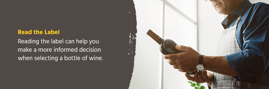 Reading the label can help you make a more informed decision when selecting a bottle of wine.