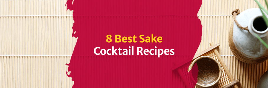 8 Best Sake Cocktail Recipes